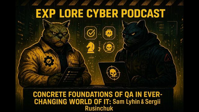 Concrete Foundations of QA in the Ever-Changing World of IT: Sam Lyhin & Sergii Rusinchuk
